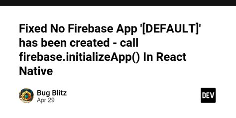 Fixed No Firebase App Default Has Been Created Call Firebase