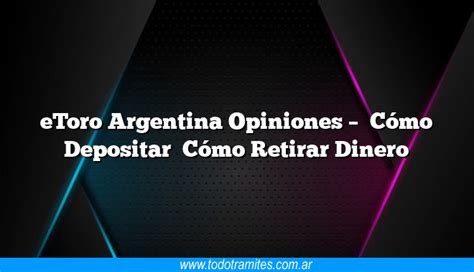 Etoro Argentina Opiniones C Mo Depositar C Mo Retirar Dinero