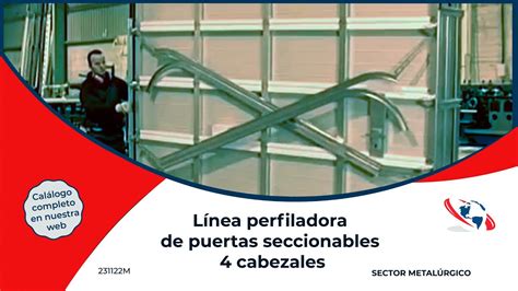 Línea perfiladora de puertas seccionables 4 cabezales YouTube