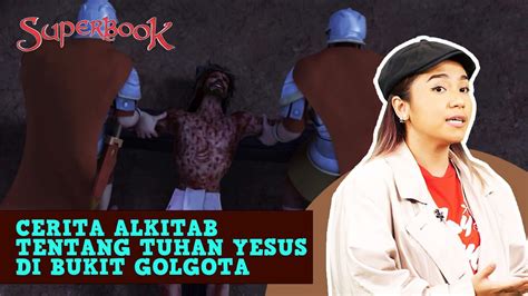 KISAH TUHAN YESUS DISALIB GOLGOTA Superbook YouTube