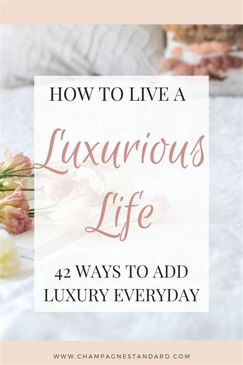 42 Ways To Add Luxury To Everyday Luxury Life Luxury Classy Lifestyle