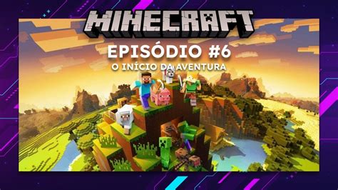 6 MINECRAFT O INÍCIO DA AVENTURA GAMEPLAY MODO SOBREVIVÊNCIA