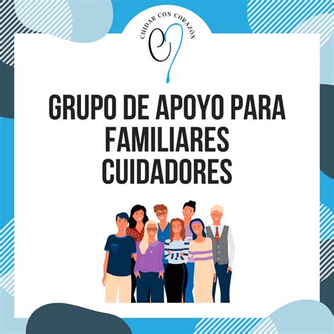 Grupo De Apoyo Para Cuidadores Familiares Cuidar Con Coraz N