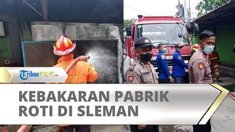 Kebakaran Pabrik Roti Di Sleman Yogyakarta Percikan Api Dari Genset