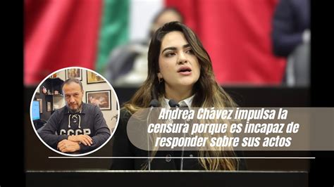 Andrea Ch Vez Impulsa La Censura Porque Es Incapaz De Responder Sobre