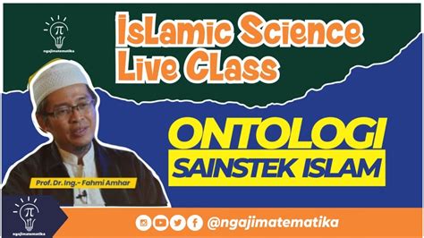 Ontologi Sainstek Islam Prof Fahmi Amhar Youtube