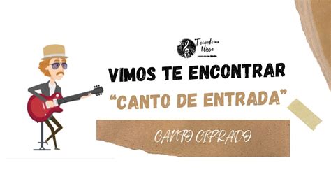 Vimos Te Encontrar Em Tua Casa Canto De Entrada Cifrado Youtube