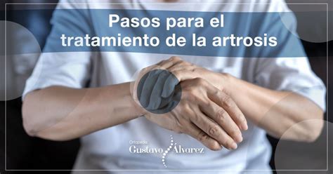 Pasos Para El Tratamiento De La Artrosis Dr Gustavo Lvarez