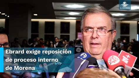 Impugna Ebrard Proceso Interno De Morena Y Solicita Reposición Youtube