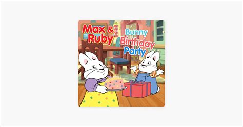 ‎Max & Ruby, Bunny Birthday Party on iTunes