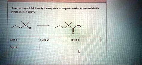 Solved Using The Reagent List Identify The Sequence Of Reagents Needed To Accomplish The