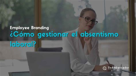 C Mo Gestionar El Absentismo Laboral