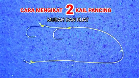 CARA MENGIKAT 2 KAIL PANCING MUDAH DAN KUAT BAGI PEMULA YouTube