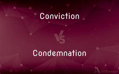 Conviction Vs Condemnation — Whats The Difference