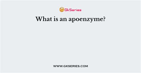 What is an apoenzyme?