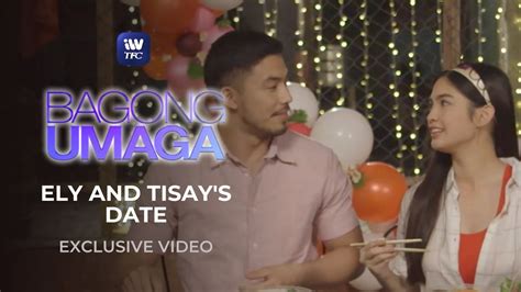 Ely And Tisay S Date Bagong Umaga Now Streaming On Iwanttfc Youtube