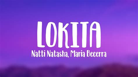 Lokita Natti Natasha Maria Becerra Lyrics Video Youtube