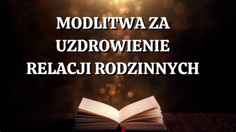 Modlitwa Poranna Za Uzdrowienie Relacji Rodzinnych Si A Modlitwy