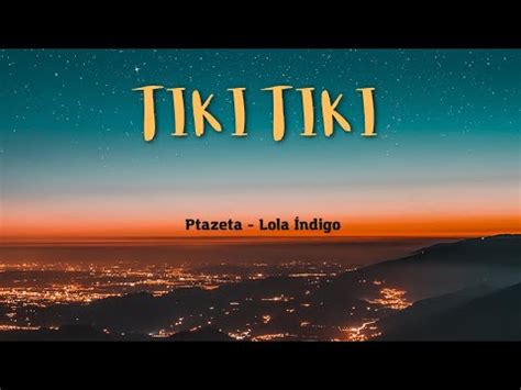 Letra de Tiki Tiki Ptazeta Lola Índigo YouTube