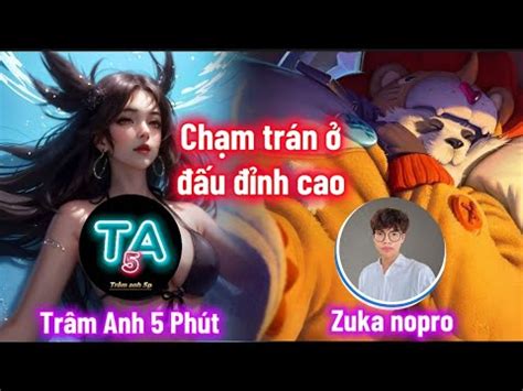 Trâm anh chạm mặt zuka Trần Bình ở đấu đỉnh cao Top 1 natalya Top 1