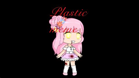 Plastic Meme Gacha Life YouTube