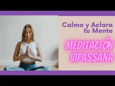 QUE ES LA MEDITACIÓN VIPASSANA CÓMO SE PRÁCTICA VIPASSANA Y SUS