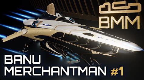 Star Citizen Banu Merchantman Youtube