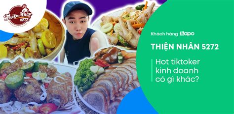 Thiện Nhân 5272 Hot tiktoker kinh doanh có gì khác