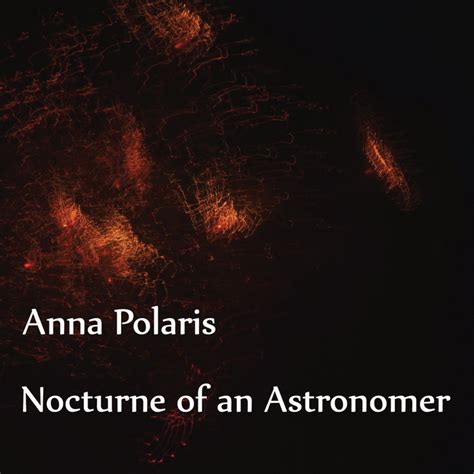 Nocturne Of An Astronomer Anna Polaris