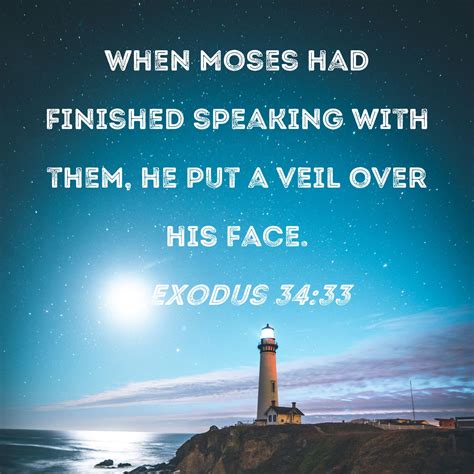 Exodus 34 33 When Moses Had Finished Speaking With Them He Put A Veil