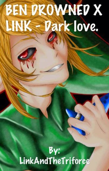 Link X Ben Drowned ~ Dark Love With Added Linkcest Linkandthetriforce Wattpad