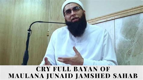 Cry Full Bayan Of Maulana Junaid Jamshed Sahab 1080p Youtube