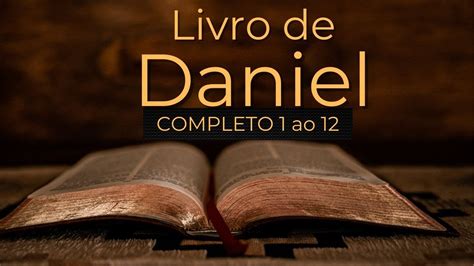 Livro De Daniel Completo 1 Ao 12 Narrado Por DJANILDA FERREIRA YouTube