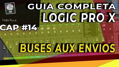 Como Usar Logic Pro X Capitulo Como Usar El Envio Bus Y Aux