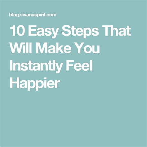 Easy Steps That Will Make You Instantly Feel Happier Feeling Happy