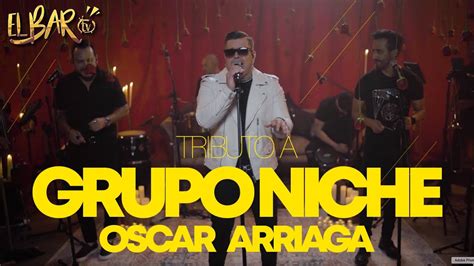 Oscar Arriaga Tributo A Gruponicheoficial Bonus Extra El Bar