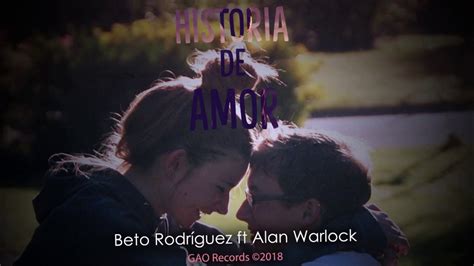 Historia De Amor Beto Rodr Guez Feat Alan Warlock Youtube