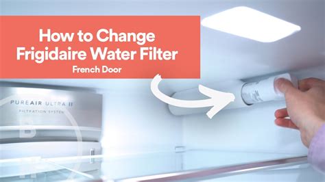 How To Change A Water Filter On A Frigidaire French Door Refrigerator