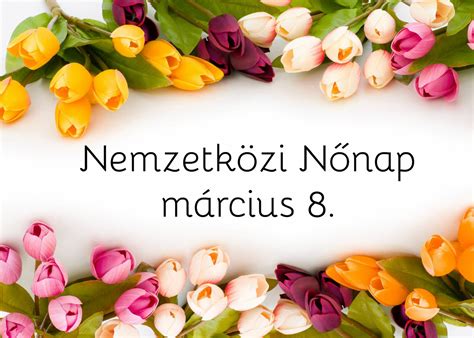 Március 8 Nemzetközi nőnap Gombos Portál