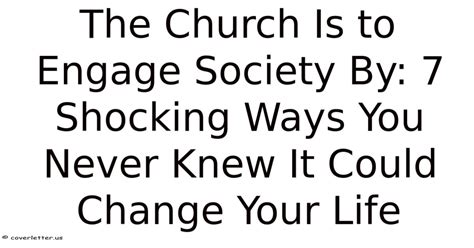 The Church Is To Engage Society By