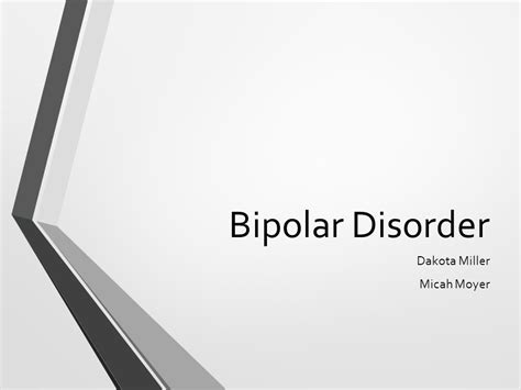 Bipolar Disorder Dakota Miller Micah Moyer What Is It Bipolar