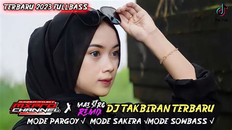 Dj Takbiran Paling Terbaru Saat Ini 2023 Fullbass Yang Banyak Di Cari