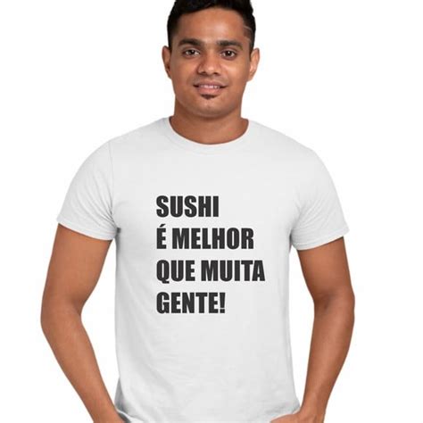 Camisa Sushi É Melhor Que Muita Gente Elo7 Produtos Especiais