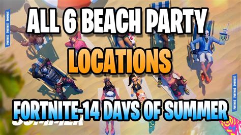 Fortnite Days Of Summer All Beach Party Locations Youtube