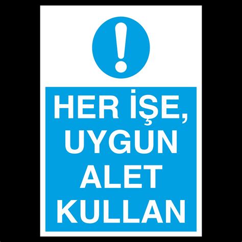 Her İşte Uygun Alet Kullan Uyarı Levhası Fiyat ve Özellikleri Needion