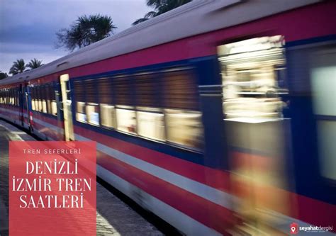 Denizli İzmir Tren Saatleri 2025 Bilet Fiyatları