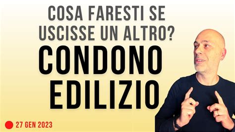 Cosa Faresti Se Uscisse Un Altro Condono Edilizio YouTube