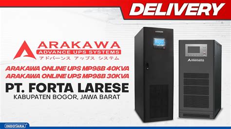 PENGIRIMAN UPS ARAKAWA MP98B 40KVA 30KVA MENUJU PT FORTA LARASE