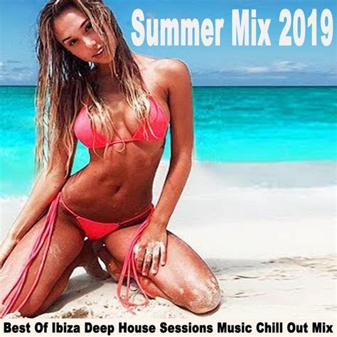 Summer Mix Best Of Ibiza Deep House Sessions Music Chill Out