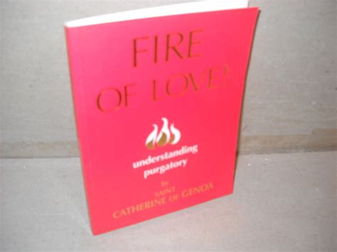 Fire Of Love Understanding Purgatory By Of Genoa Catherine